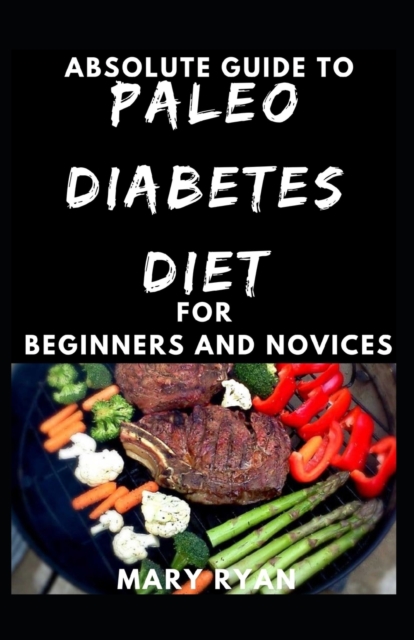 Absolute Guide To Paleo Diabetes Diet For Beginners And Novices