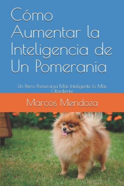 Cómo Aumentar la Inteligencia de Un Pomerania