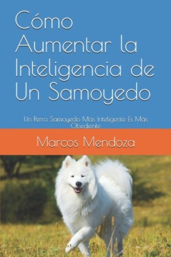 Cómo Aumentar la Inteligencia de Un Samoyedo