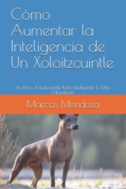 Cómo Aumentar la Inteligencia de Un Xoloitzcuintle