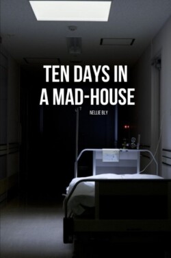 Ten Days in a Mad-House