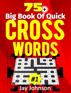 75+ Big Book of Quick CROSSWORD A Unique Large Print Quick Crossword Book for Adults, the Good Times Big Book of Quick Crosswords - A Special Big Book of Quick Crosswords Times Vol. 1!