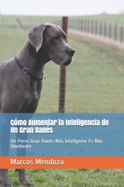 Cómo Aumentar la Inteligencia de Un Gran Danés