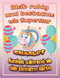 Bleib ruhig und beobachte wie Superstar Charlot funkelt wahrend sie das Einhorn farbt