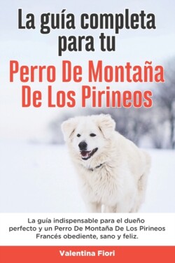 Guía Completa Para Tu Perro De Montaña De Los Pirineos