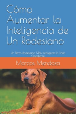 Cómo Aumentar la Inteligencia de Un Rodesiano