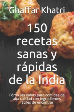 150 recetas sanas y rápidas de la India