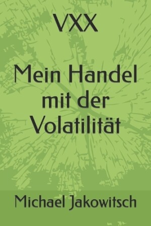 VXX. Mein Handel mit der Volatilit�t.