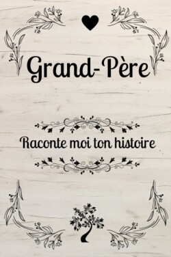 Grand-Pere Raconte Moi Ton Histoire