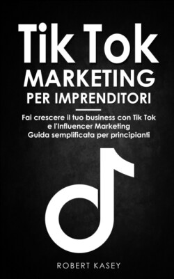 Tik Tok Marketing per Imprenditori