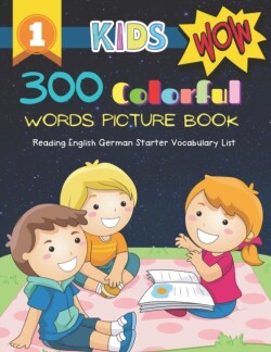 300 Colorful Words Picture Book - Reading English German Starter Vocabulary List Full colored cartoons basic vocabulary builder (animal, numbers, first words, letter alphabet, shapes) for baby toddler prek kindergarten kids learn to read. Age 3-6