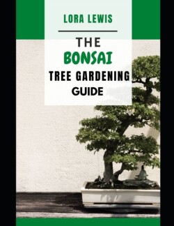 Bonsai Tree Gardening Guide