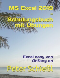 MS Excel 2019 - Schulungsbuch mit Übungen