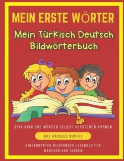 Mein Erste Wörter Mein Türkisch Deutsch Bildwörterbuch. Dein Kind 300 Wörter Selbst Verstehen Können.