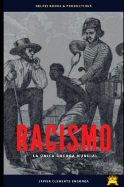 Racismo, La �nica Guerra Mundial