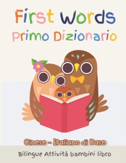 First Words Primo Dizionario Cinese-Italiano di Base. Bilingue Attività bambini libro