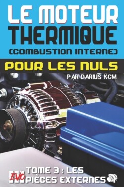 moteur thermique (Combustion interne) pour les nuls - LES PIÈCES EXTERNES