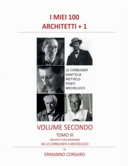 I Miei 100 Architetti + 1 - Volume Secondo - Tomo III