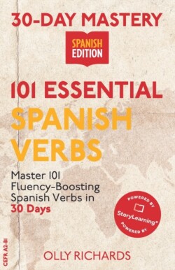 30-Day Mastery 101 Essential Spanish Verbs: Master 101 Fluency-Boosting Spanish Verbs in 30 Days