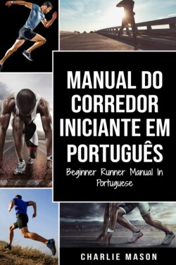 Manual Do Corredor Iniciante Em português/ Beginner Runner Manual In Portuguese