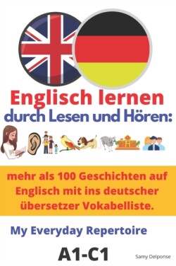 Englisch lernen - durch Lesen und Hoeren mehr als 100 Geschichten auf Englisch mit ins deutscher ubersetzter Vokabelliste.: My Everyday Repertoire