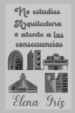 No estudies Arquitectura o atente a las consecuencias