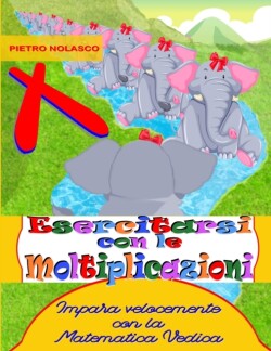 Esercitarsi con le moltiplicazioni. Impara velocemente con la Matematica Vedica