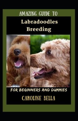 Amazing Guide To Labradoodles Breeding For Beginners And Dummies