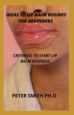 Ideas To Lip Balm Business For Beginners