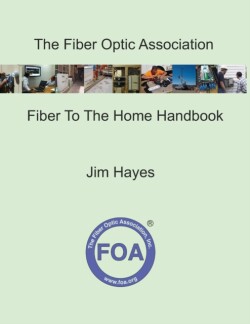 Fiber Optic Association Fiber To The Home Handbook