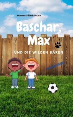 Baschar, Max und die wilden Baren