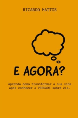 E Agora?