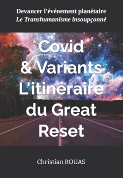 Covid & Variants l'itinéraire du Great Reset