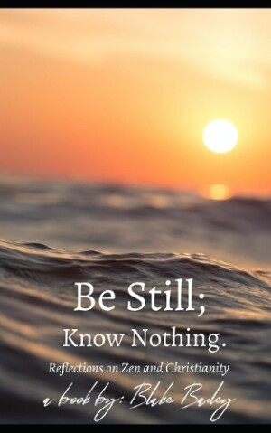 Be Still; Know Nothing