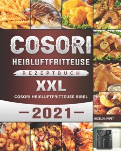 Cosori Heissluftfritteuse Rezeptbuch XXL
