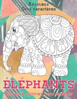 Livres a colorier pour enfants - Gros caracteres - Animaux - Elephants