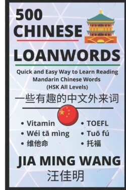 500 Chinese Loanwords Quick and Easy Way to Learn Reading Mandarin Chinese Words (HSK All Levels)