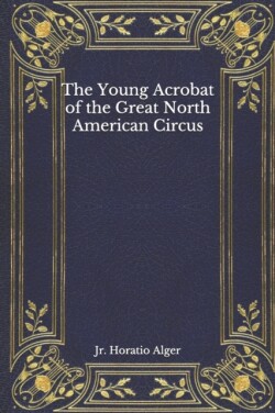 Young Acrobat of the Great North American Circus