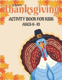 Happy Thanksgiving Activity Book for Kids Ages 6-10