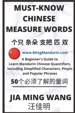 Must-Know Chinese Measure Words A Beginner's Guide to Learn Mandarin Chinese Quantifiers, Including Simplified Characters, Pinyin and Popular Phrases