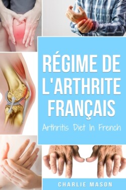 Régime De L'arthrite En Français/ Arthritis Diet In French