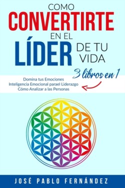 Como Convertirte en el Líder de tu Vida