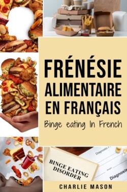 Frénésie alimentaire En français/ Binge eating In French