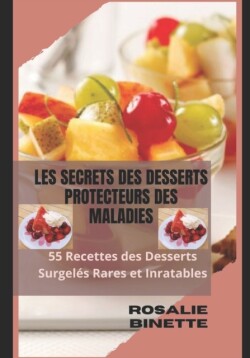 Les Secrets Des Desserts Protecteurs Des Maladies