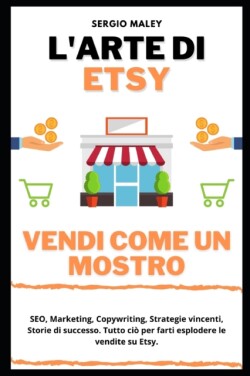 L'Arte di Etsy. Vendi come un mostro.