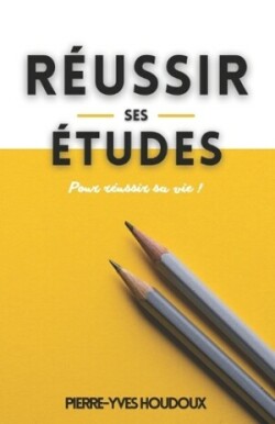 Réussir ses études pour réussir sa vie !