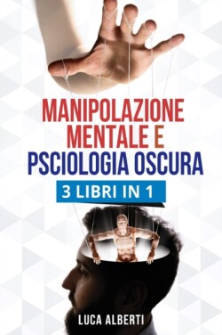 Manipolazione Mentale E Psciologia Oscura