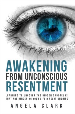 Awakening from Unconscious Resentment