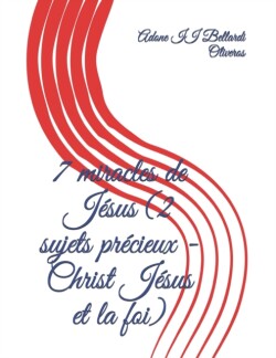 7 miracles de Jésus (2 sujets précieux - Christ Jésus et la foi)