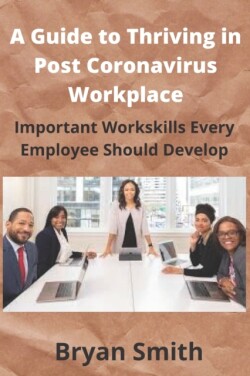 Guide to Thriving in Post Coronavirus Workplace